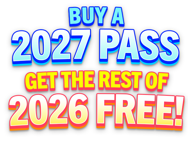 buy a 2027 season pass and get the rest of 2026 free!